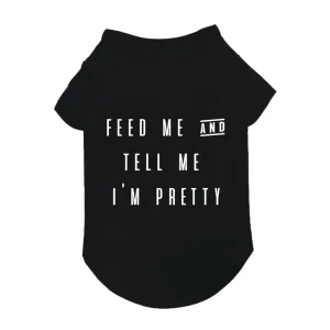 FAB DOG | Feed Me and Tell Me I'm Pretty T-Shirt