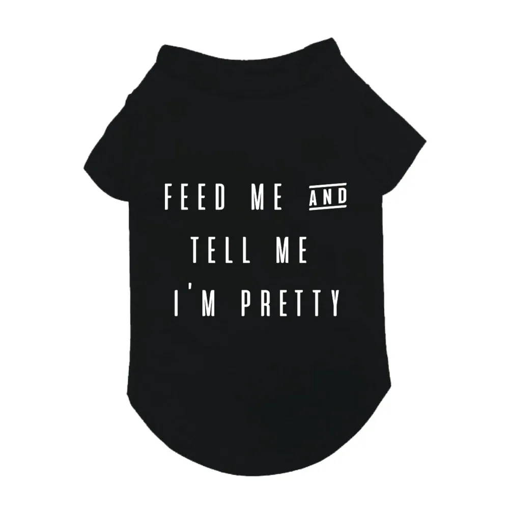 FAB DOG | Feed Me and Tell Me I'm Pretty T-Shirt