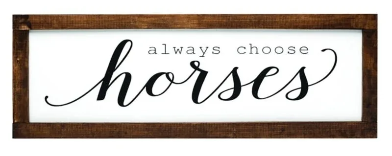 Kelley "Always Choose Horses" Framed Wall Decor 22