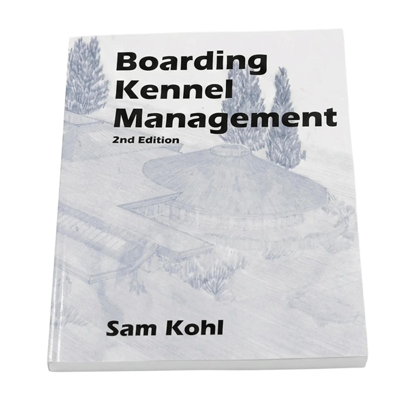 Boarding Kennel Management by Sam Kohl 2nd Edition - Image 2