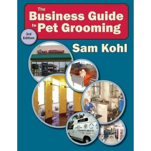 The Business Guide to Pet Grooming by Sam Kohl 3rd Edition