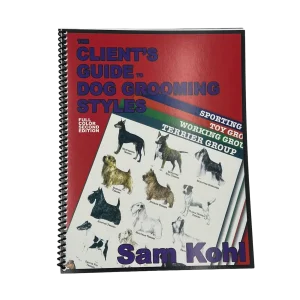 The Client’s Guide to Dog Grooming Styles by Sam Kohl 2nd Edition