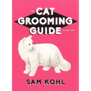 The Cat Grooming Guide by Sam Kohl 3rd Edition