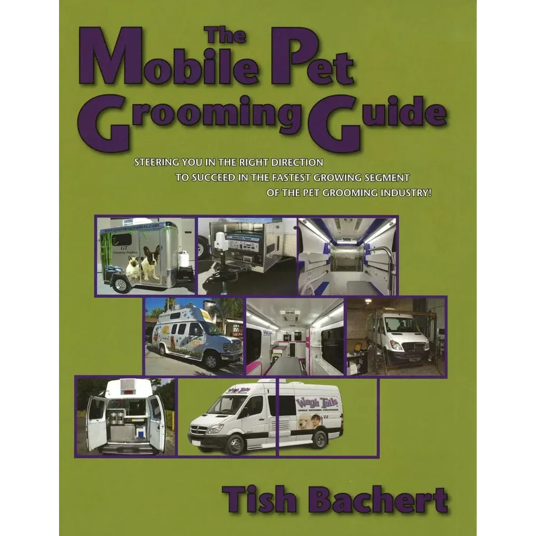 The Mobile Pet Grooming Guide by Tish Bachert