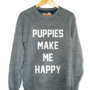 Puppies Make Me Happy Unisex Sweatshirt in Tri-Blend Grey (FINAL SALE)