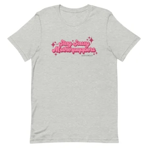 Stay Sassy Motherpuppers Tee