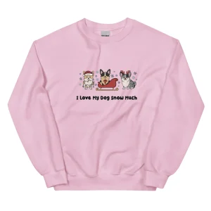 Sweatshirt - I Love My Dog Snow Much (Corgis)